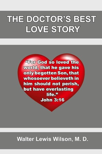 The Doctor's Best Love Story, Walter L. Wilson - Paperback - 9798991264266
