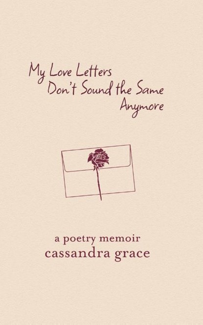 My Love Letters Don't Sound the Same Anymore, Cassandra Grace - Paperback - 9798991312608