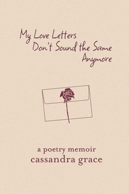 My Love Letters Don't Sound the Same Anymore, Cassandra Grace - Ebook - 9798991312615