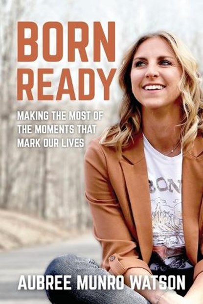 Born Ready, Aubree Munro Watson - Paperback - 9798991328081