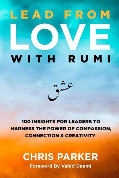 Lead from Love with Rumi, Chris Parker - Paperback - 9798991343411