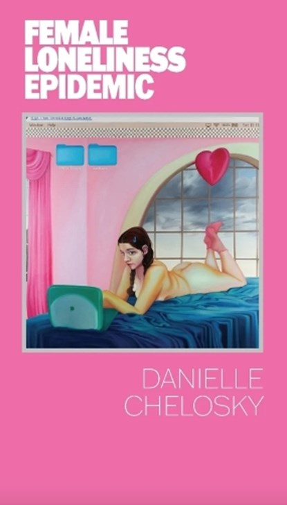 FEMALE LONELINESS EPIDEMIC, Danielle Chelosky - Paperback - 9798991350693