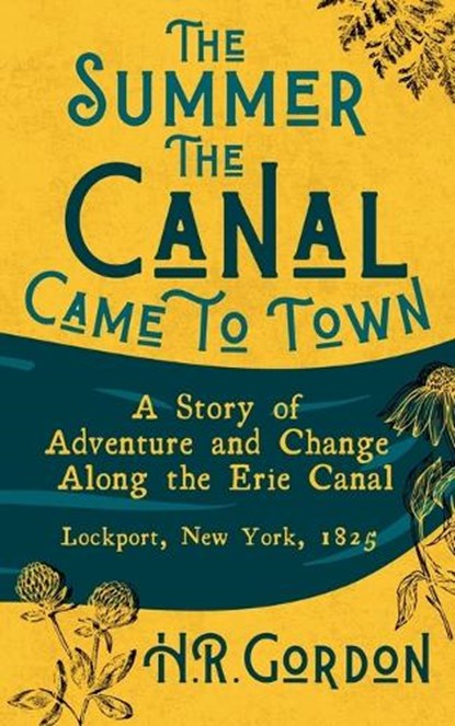 The Summer the Canal Came to Town, H. R. Gordon - Paperback - 9798991365666