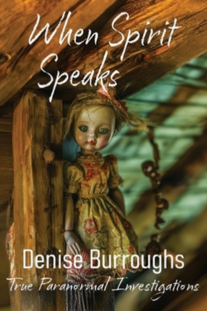 When Spirit Speaks, Denise Burroughs - Paperback - 9798991391719