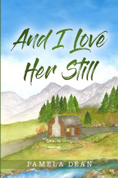 And I Love Her Still, Pamela Dean - Paperback - 9798991392402
