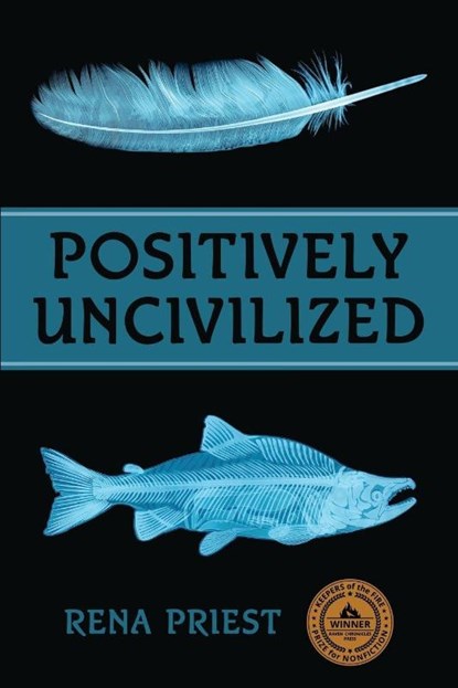Positively Uncivilized, Rena Priest - Paperback - 9798991403238
