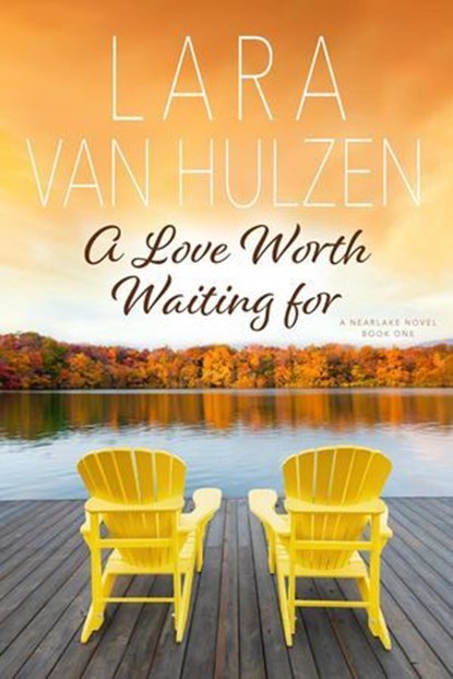 A Love Worth Waiting For, Lara Van Hulzen - Ebook - 9798991429610