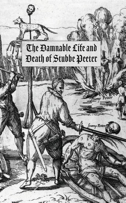 The Damnable Life and Death of Stubbe Peeter, George Bores - Paperback - 9798991439565