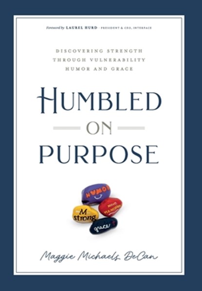 Humbled on Purpose: Discovering Strength Through Vulnerability, Humor, and Grace, Maggie Michaels Decan - Gebonden - 9798991447317