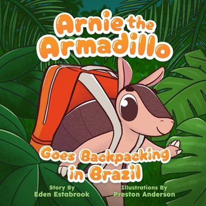 Arnie the Armadillo Goes Backpacking in Brazil, Preston Anderson - Paperback - 9798991489508