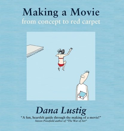 Making a Movie: From Concept to Red Carpet, Dana Lustig - Gebonden - 9798991513401