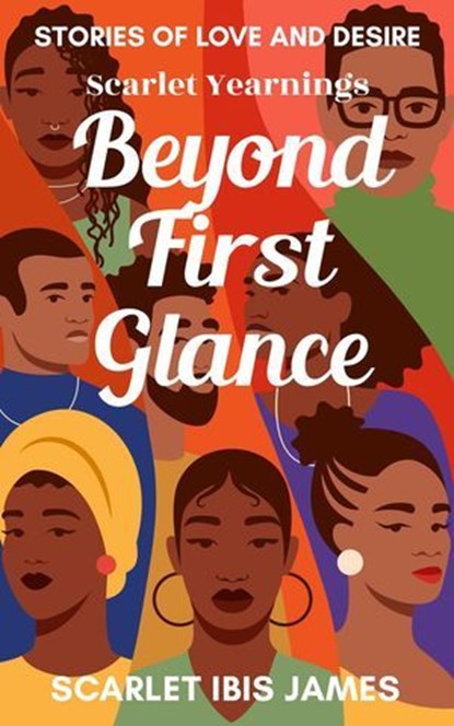 Scarlet Yearnings Beyond First Glance, Scarlet Ibis James - Ebook - 9798991590945