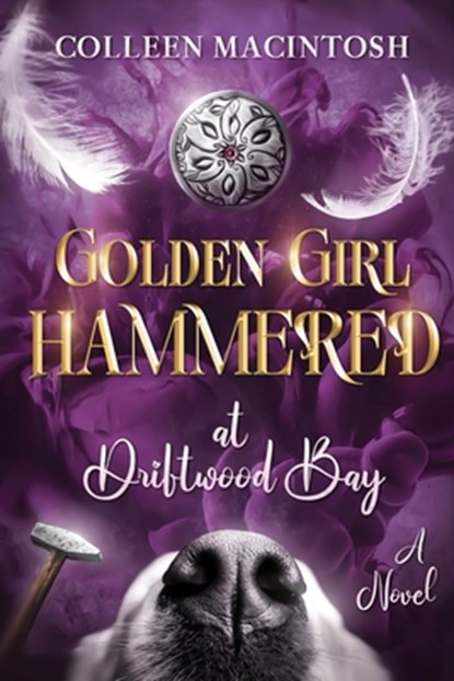 Golden Girl Hammered at Driftwood Bay, Colleen Macintosh - Paperback - 9798991597807