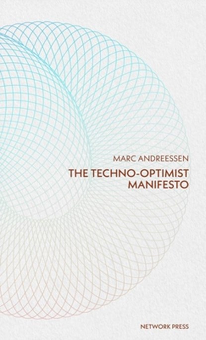 Techno-Optimist Manifesto, Marc Andreessen - Paperback - 9798991641517
