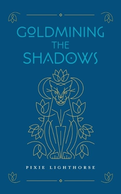 Goldmining the Shadows, Pixie Lighthorse - Paperback - 9798991642880