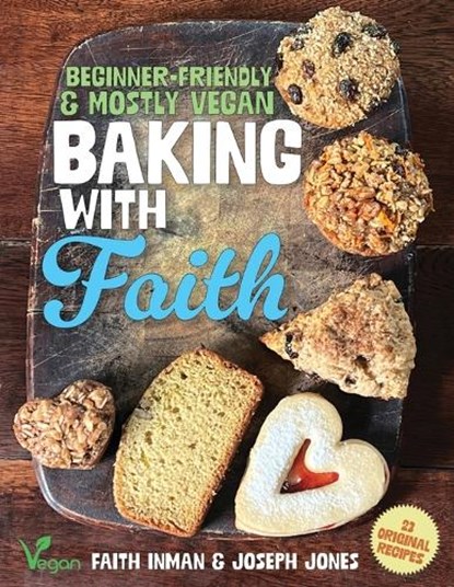 Baking with Faith, Faith Inman ; Joseph P Jones - Paperback - 9798991644204