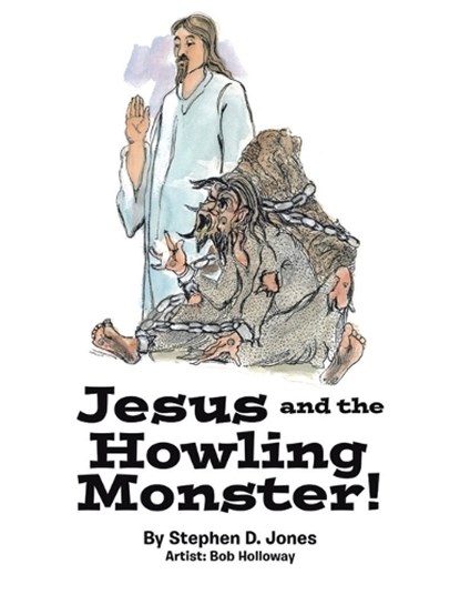 Jesus and the Howling Monster!, Stephen D. Jones - Paperback - 9798991649933