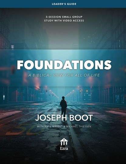 Foundations Leader's Guide, Joseph Boot ; Nate Wright ; Michael Thiessen - Paperback - 9798991693264