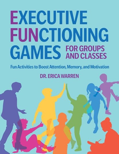 Executive Functioning Games for Groups and Classes, Erica Warren - Paperback - 9798991709705