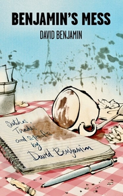 Benjamin's Mess: Sketches, Tirades and Spoofs by David Benjamin, David Benjamin - Paperback - 9798991716949