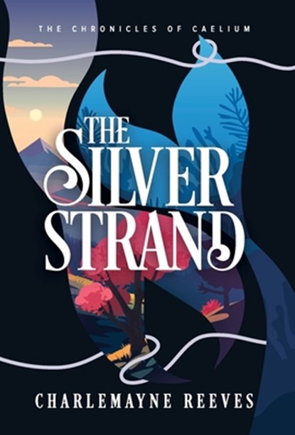 The Silver Strand (The Chronicles of Caelium Book 2), Reeves - Gebonden - 9798991743655