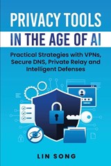 Privacy Tools in the Age of AI - Lin Song - 9798991776295