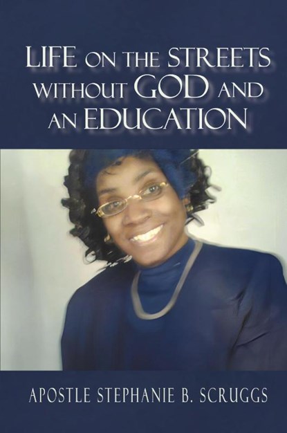 Life on The Streets Without God and an Education, Stephanie B Scruggs - Paperback - 9798991790857