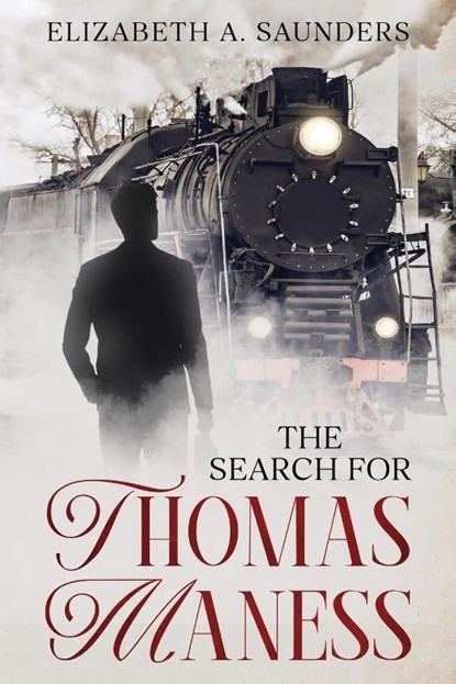 The Search for Thomas Maness, Elizabeth A. Saunders - Paperback - 9798991794237