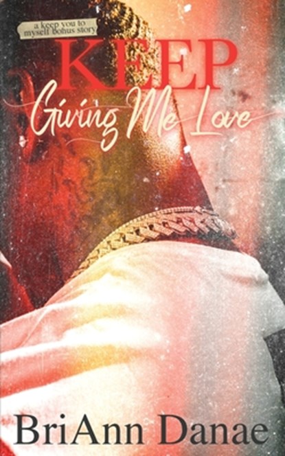 Keep Giving Me Love, Briann Danae - Paperback - 9798991801256