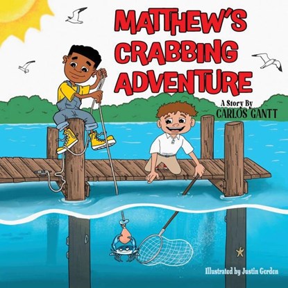 Matthew's Crabbing Adventure, Carlos Gantt - Paperback - 9798991824705