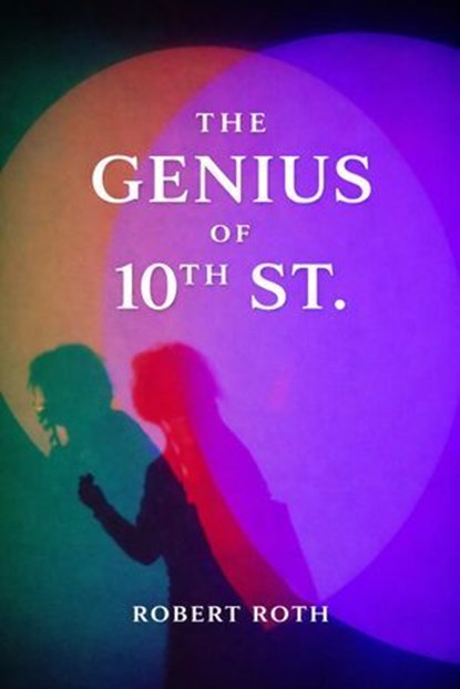 The Genius of 10th St., Robert Roth - Ebook - 9798991833899