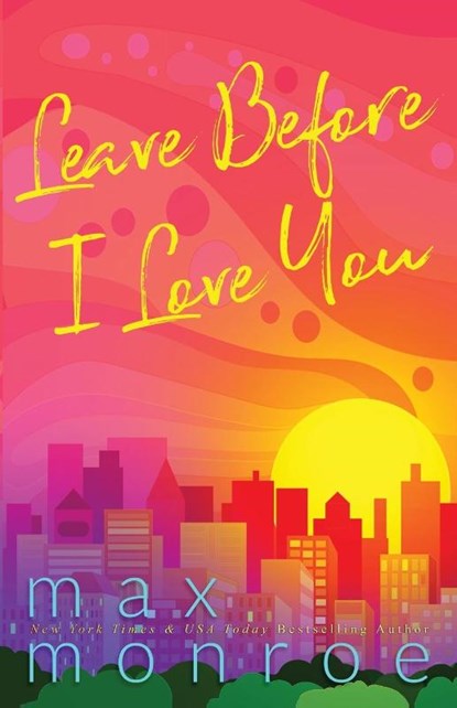 Monroe, M: Leave Before I Love You, Max Monroe - Paperback - 9798991843553