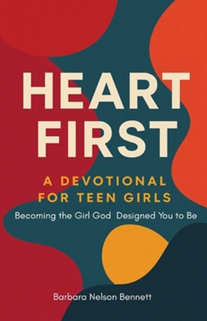 Heart First: A Devotional For Teen Girls: Becoming the Girl God Designed you to Be, Gabyriella Foster - Paperback - 9798991847940