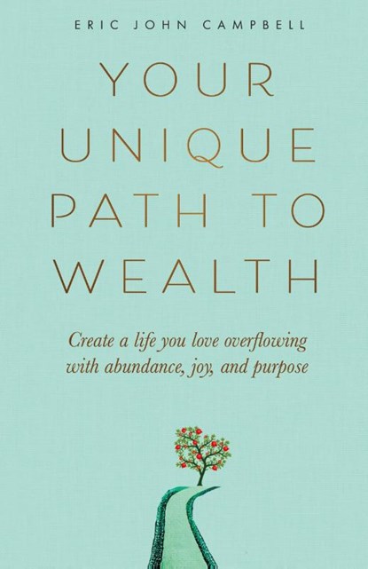 Your Unique Path to Wealth, Eric John Campbell - Gebonden - 9798991860314