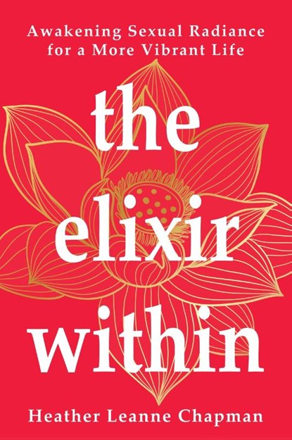 The Elixir Within, Heather Leanne Chapman - Paperback - 9798991878906