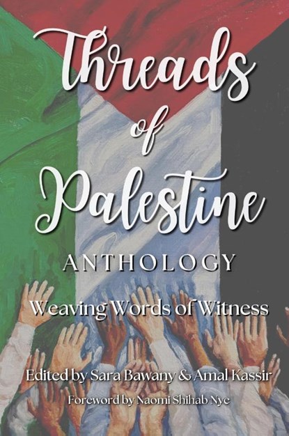 Threads of Palestine Anthology, Sara Bawany ; Amal Kassir - Paperback - 9798991890700
