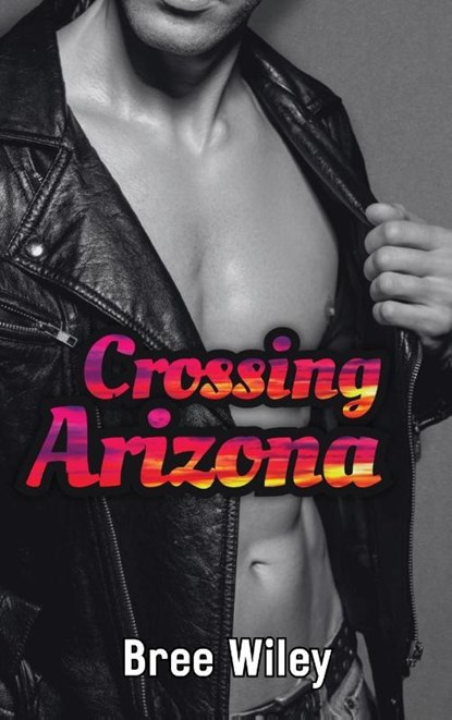 Crossing Arizona, Bree Wiley - Gebonden - 9798991893060
