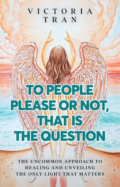 To People Please or Not, That Is the Question, Victoria Tran - Paperback - 9798991896856