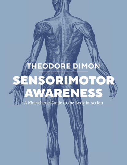 Sensorimotor Awareness, Theodore Dimon - Paperback - 9798991948906