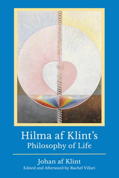 Hhilma AF Klint's Philosophy of Life, Johan Klint - Paperback - 9798991983143