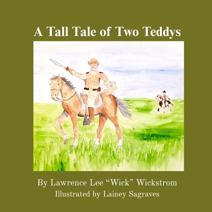 A Tall Tale of Two Teddys, Lawrence Lee "Wick" Wickstrom - Paperback - 9798991993791