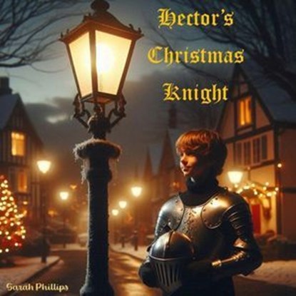 Hector's Christmas Knight, Sarah Phillips - Ebook - 9798991996808