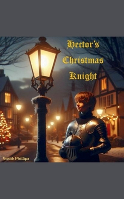 Hector's Christmas Knight, Sarah Phillips - Paperback - 9798991996815