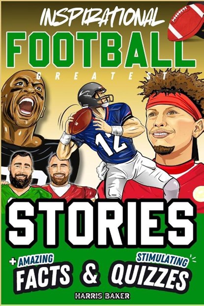 Inspirational Football GOATS Stories, Amazing Facts, and Trivia Games, Harris Baker - Paperback - 9798992061611