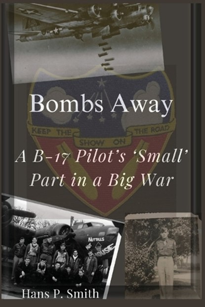 Bombs Away, Hans P. Smith - Paperback - 9798992073300