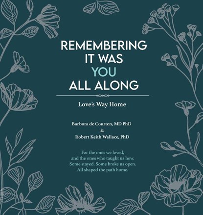 Remembering It Was You All Along, Barbora de Courten ; Robert Keith Wallace - Gebonden - 9798992078312