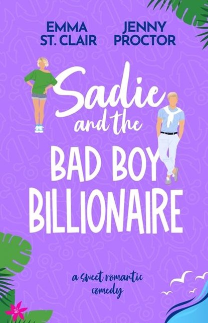 Proctor, J: Sadie and the Bad Boy Billionaire, Jenny Proctor ; Emma St. Clair - Paperback - 9798992079647
