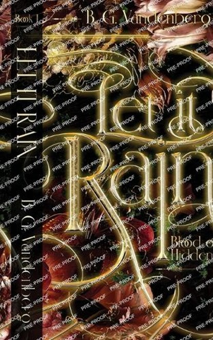 Let It Rain: Blood of the Hidden Wilds, Book One, B. G. Vandenberg - Paperback - 9798992087734