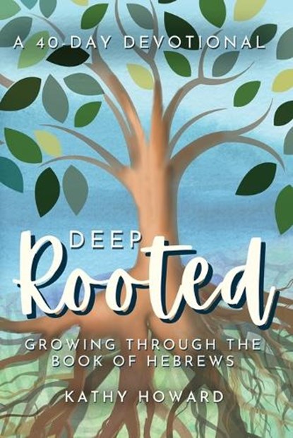 Deep Rooted, Kathy Howard - Paperback - 9798992090543