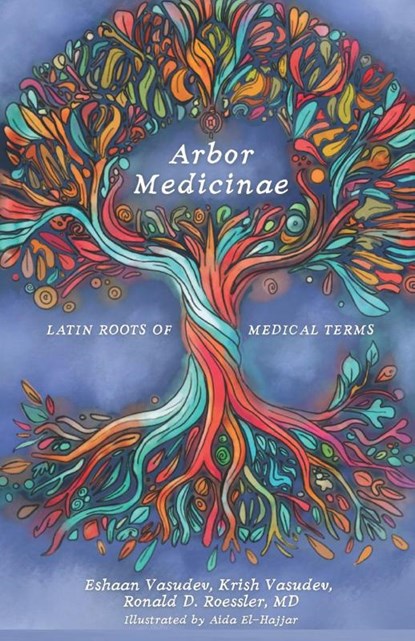 Arbor Medicinae, Eshaan Vasudev ; Krish Vasudev ; Ronald Roessler - Paperback - 9798992107043